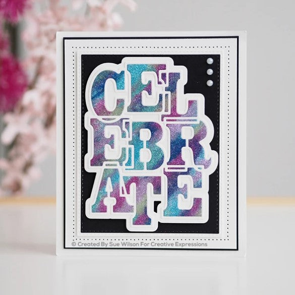 Creative Expressions - Sue Wilson Big Bold Words Celebrate Craft Die & Stamp. An elegant collection of high quality steel dies designed to coordinate with each other. Number of designs: 3 dies, 10 stamps Size: Largest 4.3 x 5.6 inches; Smallest 1.3 x 0.4 inches Available at Embellish Away located in Bowmanville Ontario Canada. Card by Sue Wilson
