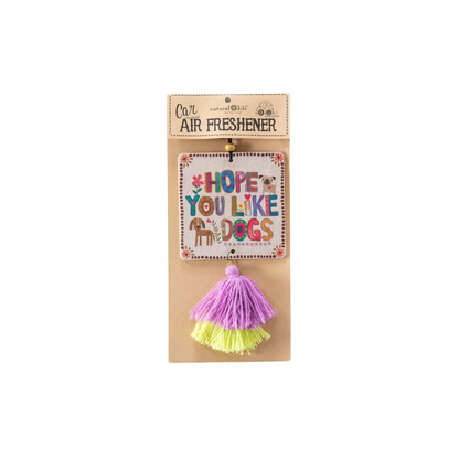 Natural Life Car Air Freshener Hope You Like Dogs