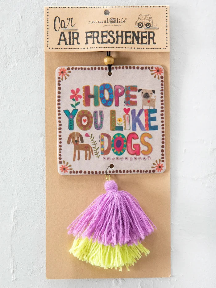 Natural Life Car Air Freshener Hope You Like Dogs