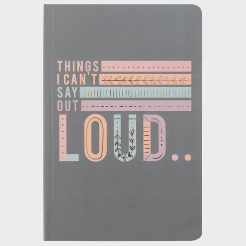 "Thing's I Can't Say Out Loud" Notebook