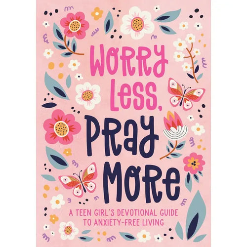 Worry Less, Pray More | Devotional for Teen Girls